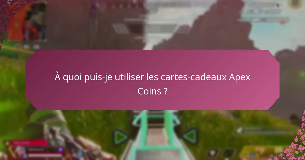 Comment acheter des cartes-cadeaux Apex Coins ?