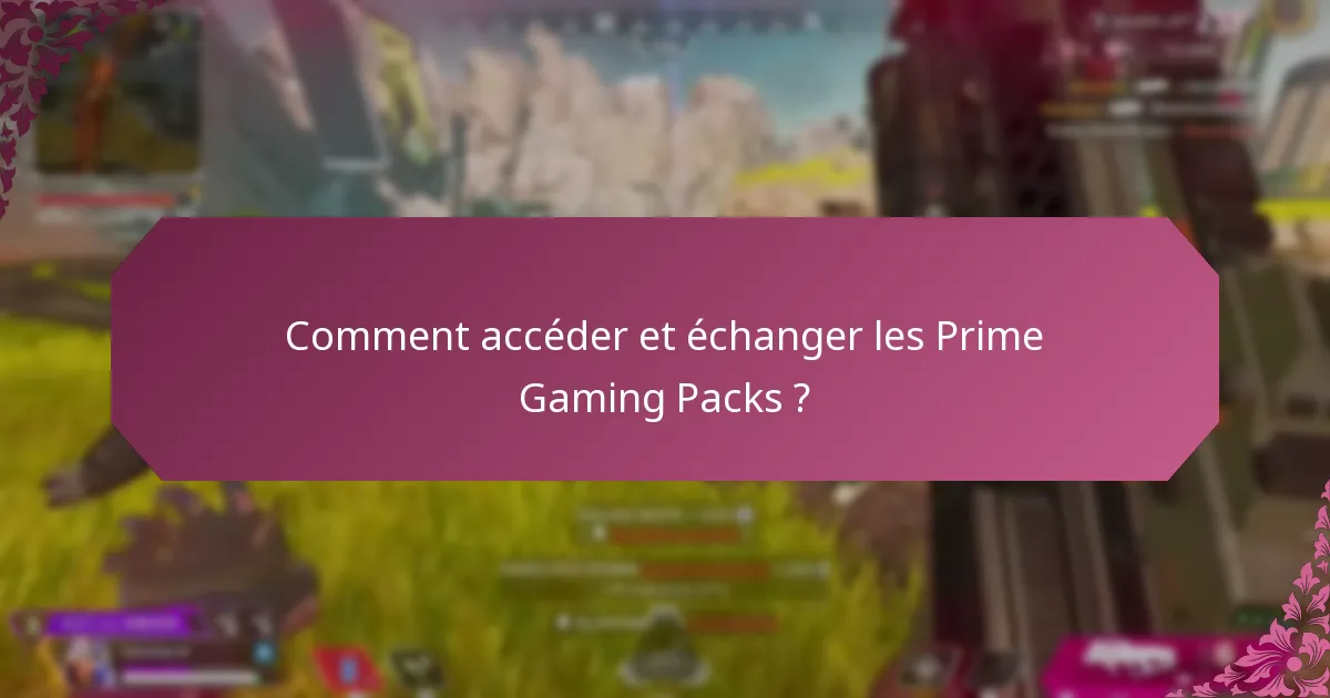 Comment accéder et échanger les Prime Gaming Packs ?