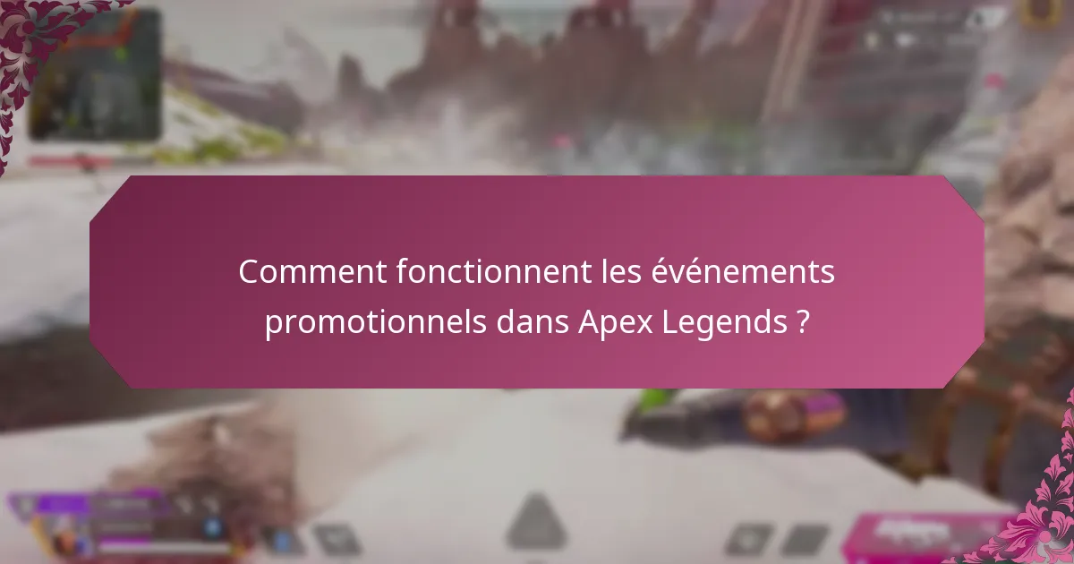 Comment fonctionnent les événements promotionnels dans Apex Legends ?