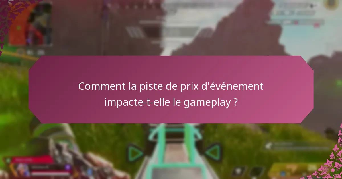 Comment la piste de prix d’événement impacte-t-elle le gameplay ?