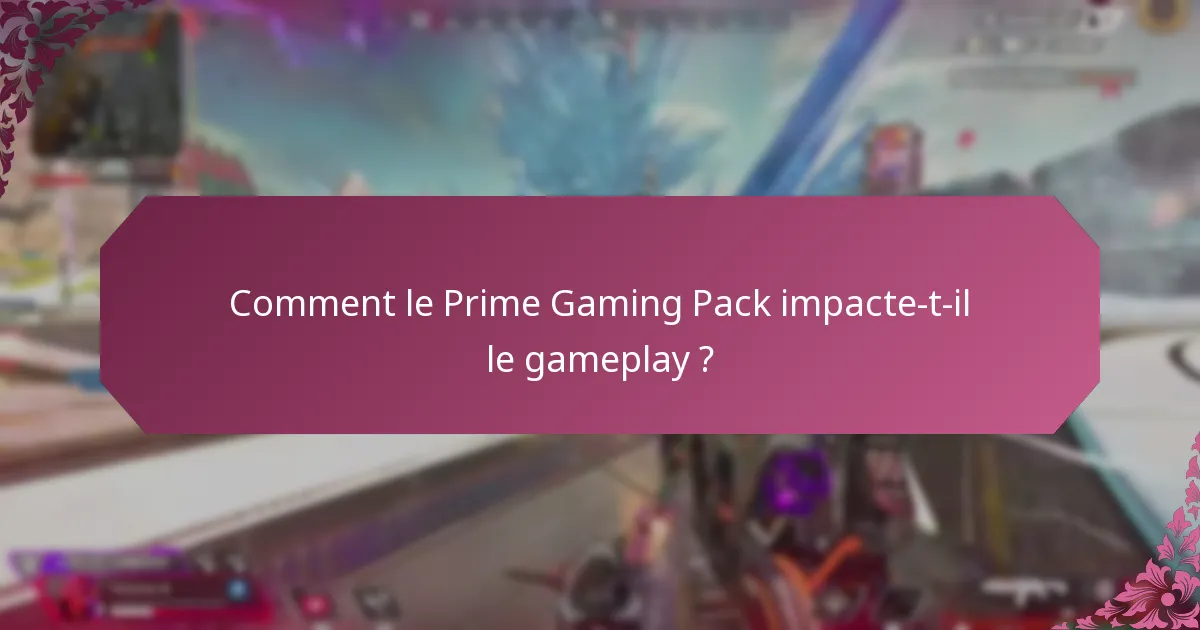 Comment le Prime Gaming Pack impacte-t-il le gameplay ?