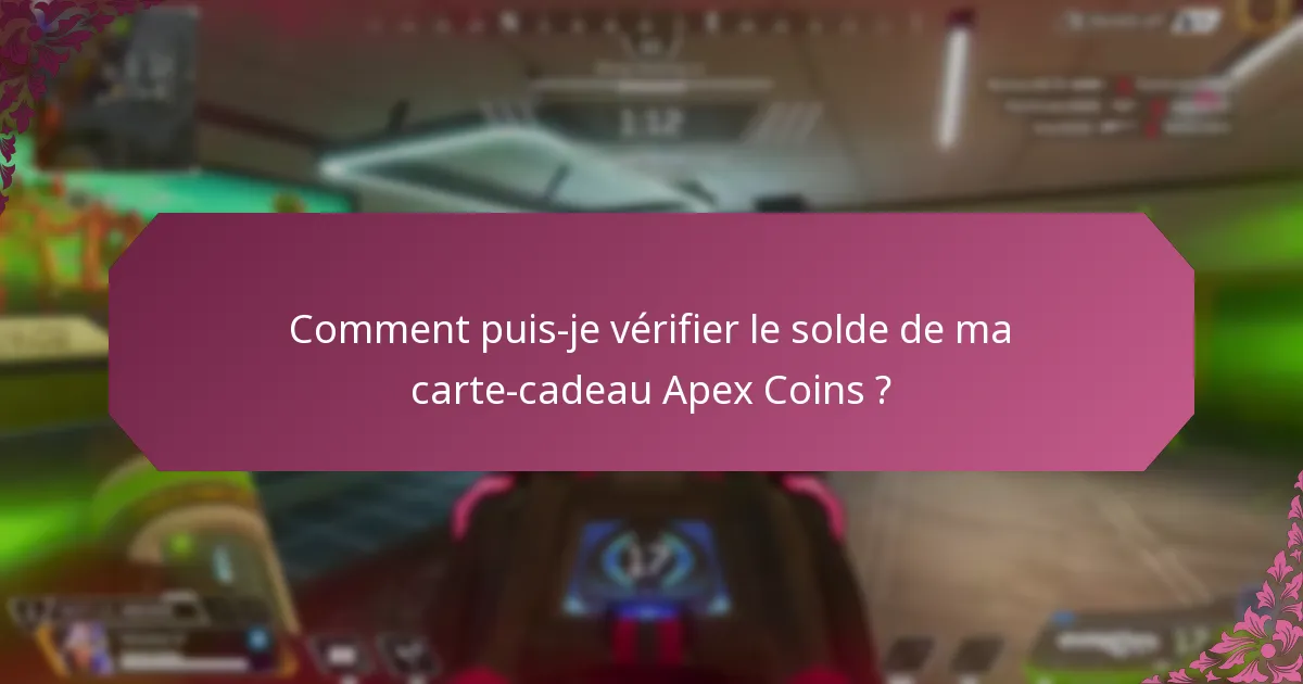 Quelles sont les limites d’utilisation des cartes-cadeaux Apex Coins ?