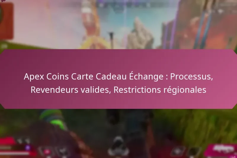 Apex Coins Carte Cadeau Échange : Processus, Revendeurs valides, Restrictions régionales