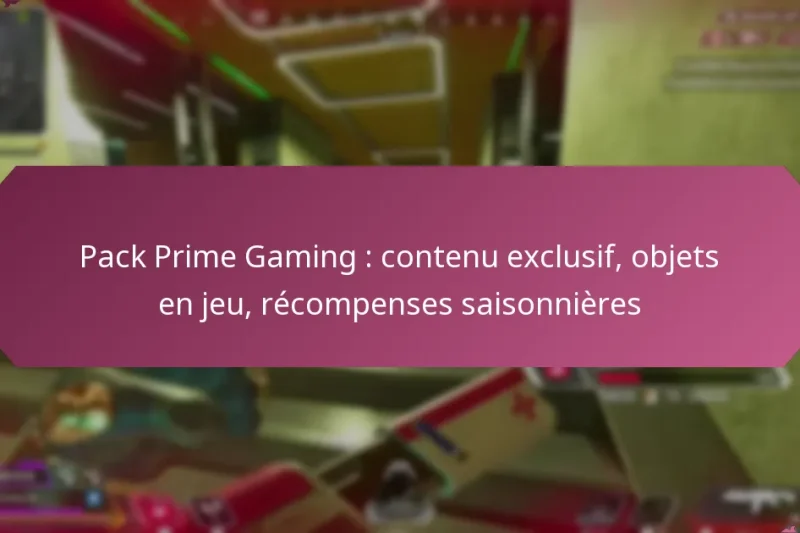 Pack Prime Gaming : contenu exclusif, objets en jeu, récompenses saisonnières