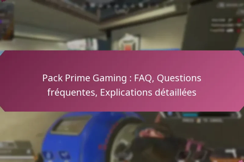 Pack Prime Gaming : FAQ, Questions fréquentes, Explications détaillées