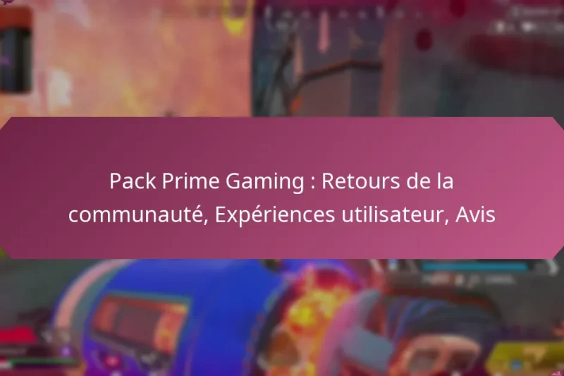 Pack Prime Gaming : Retours de la communauté, Expériences utilisateur, Avis