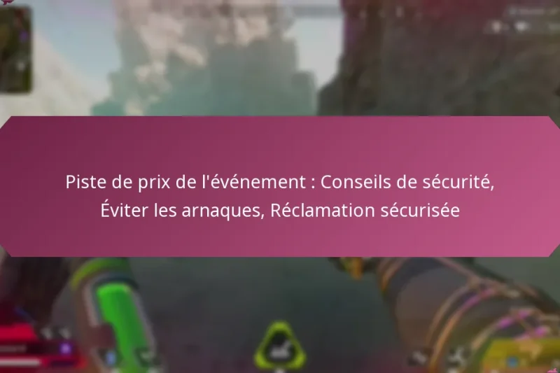 Piste de prix de l’événement : Conseils de sécurité, Éviter les arnaques, Réclamation sécurisée
