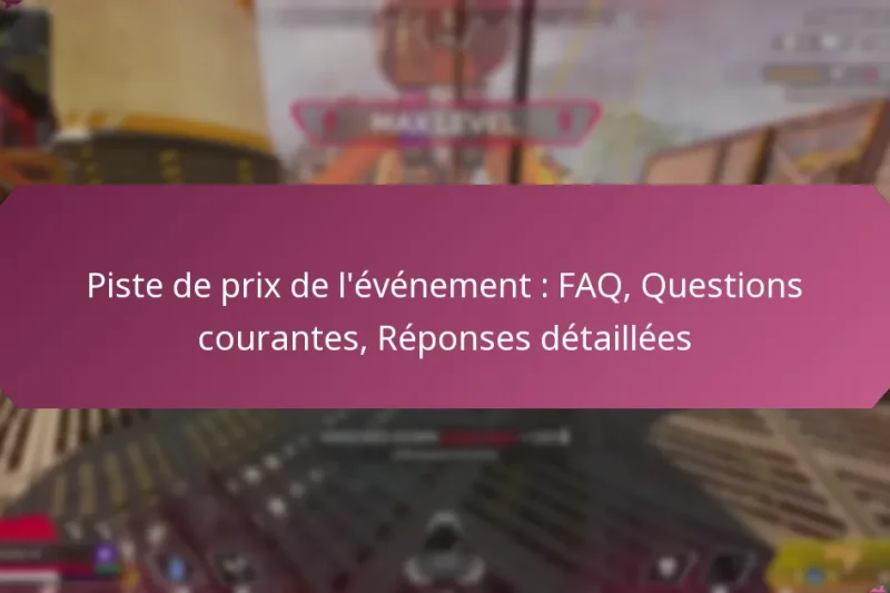 Piste de prix de l’événement : FAQ, Questions courantes, Réponses détaillées