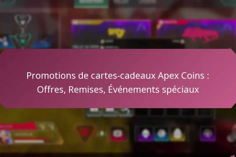 Promotions de cartes-cadeaux Apex Coins : Offres, Remises, Événements spéciaux