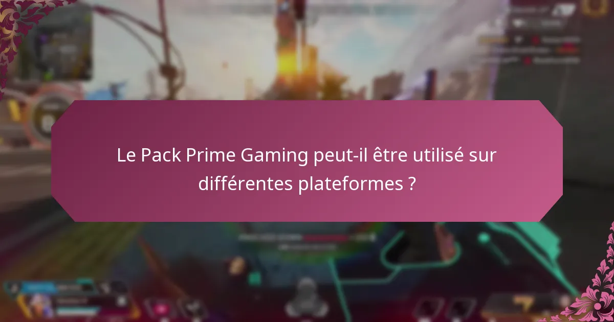 Quelles restrictions s’appliquent au Pack Prime Gaming ?