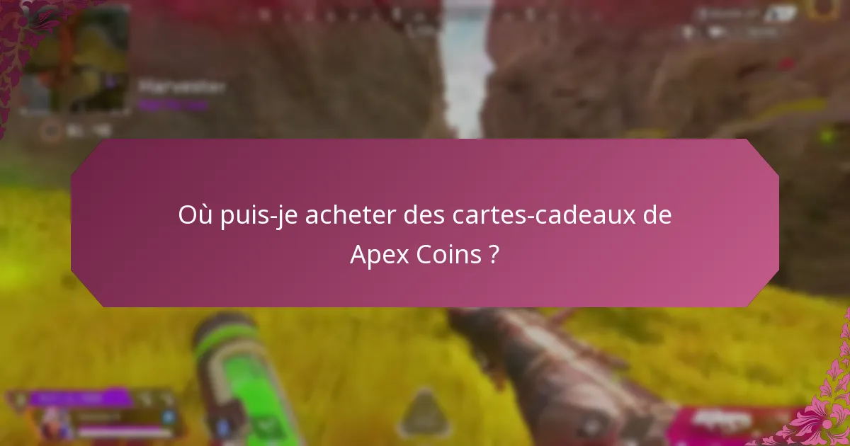 Où puis-je acheter des cartes-cadeaux de Apex Coins ?