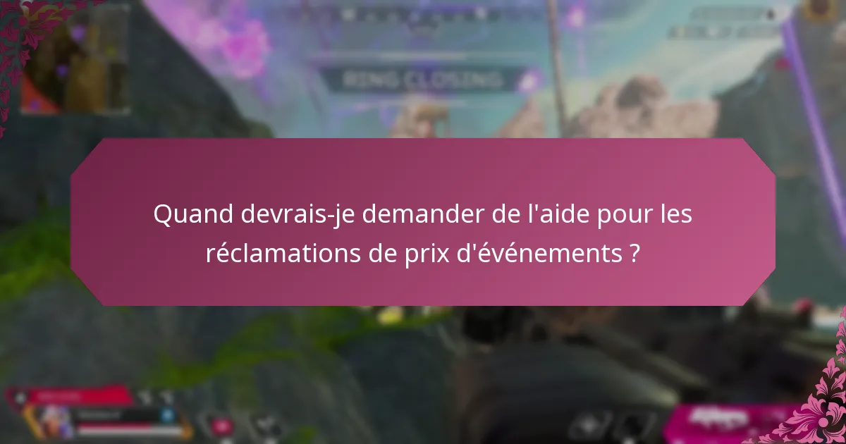 Quelles options de support sont disponibles pour les réclamations de prix d’événements ?