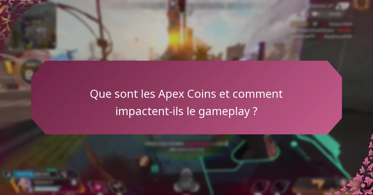 Quels avantages en jeu peuvent être obtenus avec les Apex Coins ?