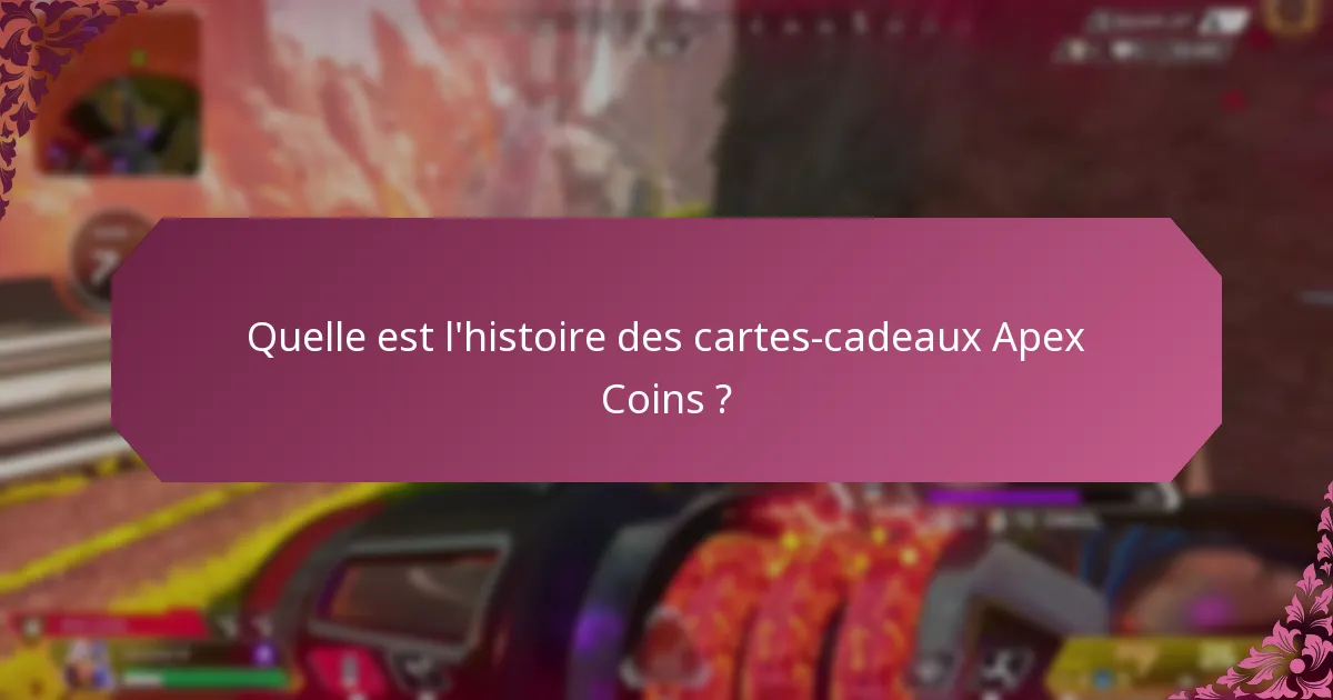 Quelles sont les dernières mises à jour des cartes-cadeaux Apex Coins ?