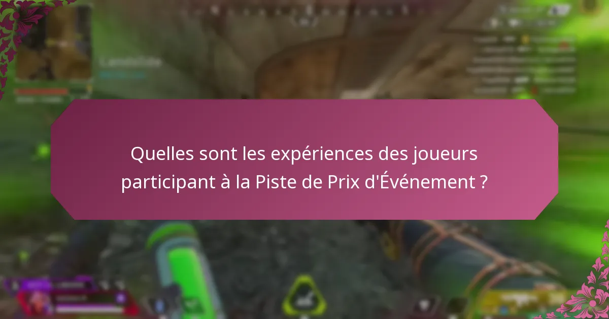Quelles sont les expériences des joueurs participant à la Piste de Prix d’Événement ?