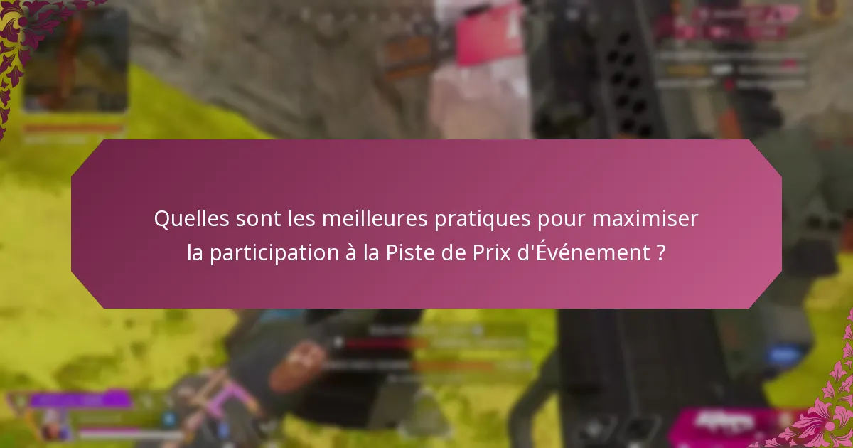 Quelles sont les meilleures pratiques pour maximiser la participation à la Piste de Prix d’Événement ?