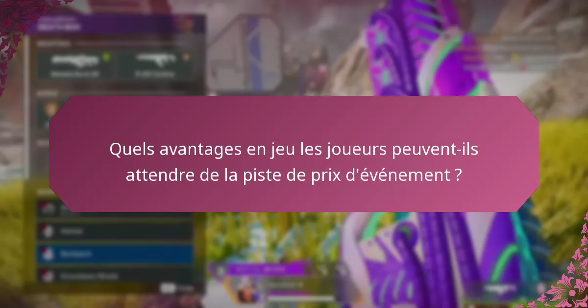 Quels avantages en jeu les joueurs peuvent-ils attendre de la piste de prix d’événement ?